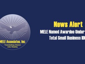 MELE is an Awardee Under OASIS+ Total Small Business Set-Aside IDIQ